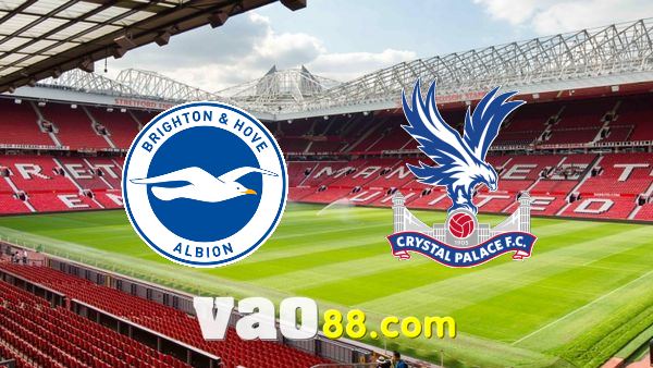 Soi kèo nhà cái Brighton vs Crystal Palace – 03h00 – 15/01/2022
