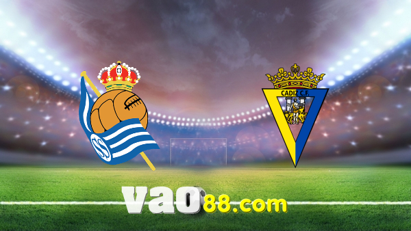 Soi kèo nhà cái Real Sociedad vs Cadiz CF – 00h00 – 13/05/2022