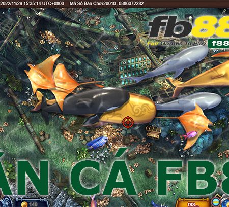 Game bắn cá FB88 – Hướng dẫn cách chơi bắn cá đổi thưởng